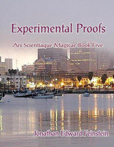 Experimental Proofs: Ars Scientiaque Magicae Book Five