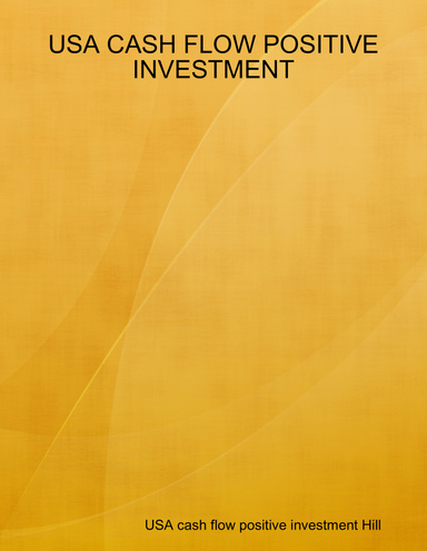 USA CASH FLOW POSITIVE INVESTMENT