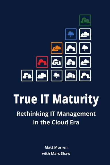 True IT Maturity: Rethinking IT Management in the Cloud Era