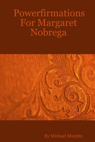 Powerfirmations For Margaret Nobrega