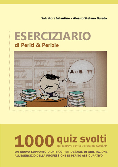 L'ESERCIZIARIO di PERITI & PERIZIE - 1.000 quiz svolti per la prova scritta dell'esame CONSAP (Versione e-book)