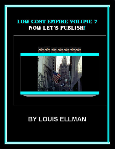 Low Cost Empire Volume 7 – Now Let's Publish