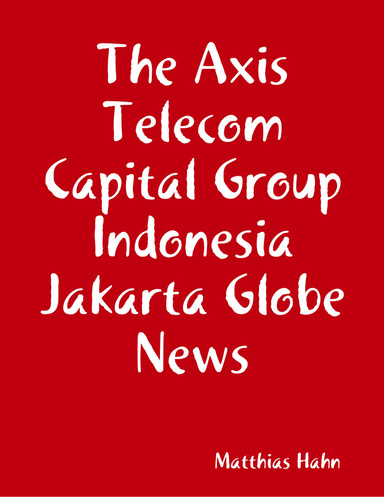 The Axis Telecom Capital Group Indonesia Jakarta Globe News