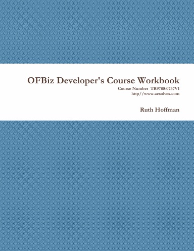 Apache OFBiz Developer's Introductory Course Workbook