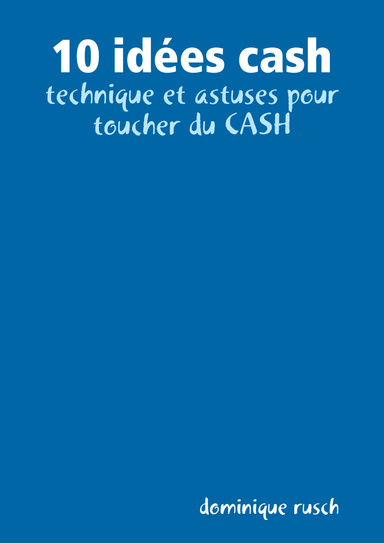 10 idées cash