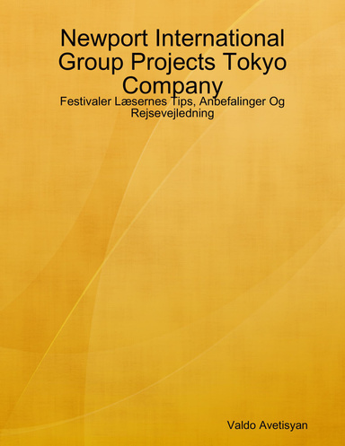 Newport International Group Projects Tokyo Company: Festivaler Læsernes Tips, Anbefalinger Og Rejsevejledning