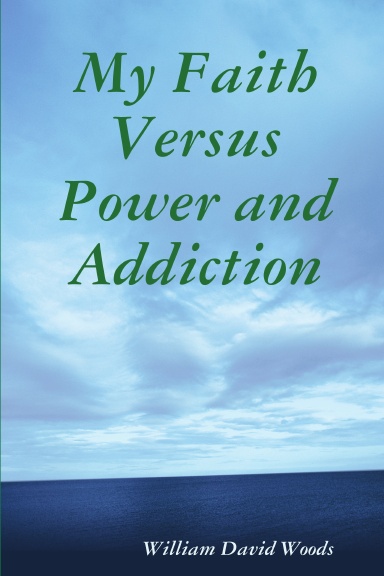 My Faith Versus Power and Addiction