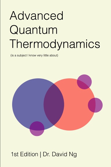 Advanced Quantum Thermodynamics (is a subject I know very little about)