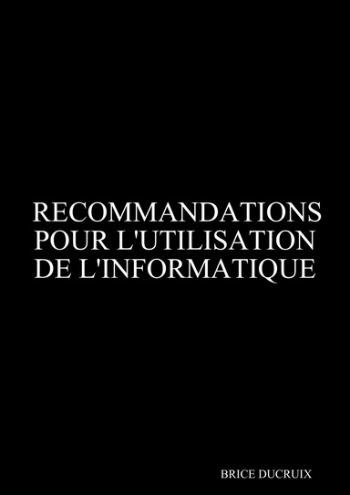 RECOMMANDATIONS POUR L'UTILISATION DE L'INFORMATIQUE