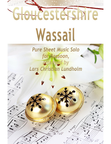 Gloucestershire Wassail Pure Sheet Music Solo for Bassoon, Arranged by Lars Christian Lundholm
