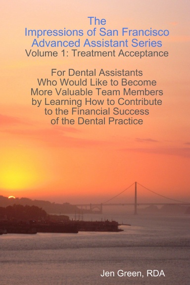 The Impressions of San Francisco Advanced Assistant Series - Volume 1:  Treatment Acceptance