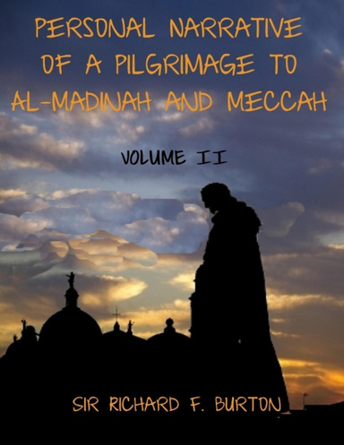 Personal Narrative of a Pilgrimage to Al-Madinah and Meccah : Volume II (Illustrated)