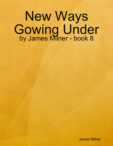 New Ways Gowing Under - by James Milner - book 8