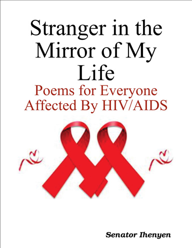 Stranger In The Mirror Of My Life: Poems For Everyone Affected By HIV/AIDS