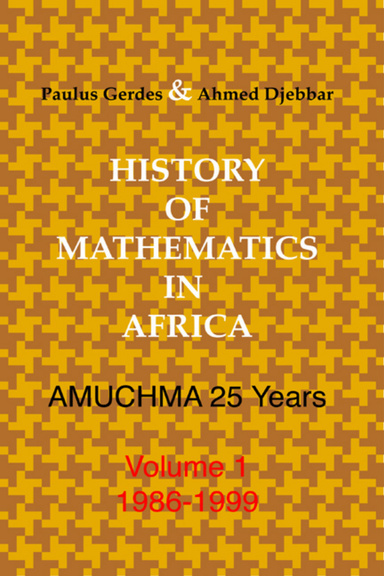 History of Mathematics in Africa: AMUCHMA 25 Years  Volume 1: 1986 – 1999  (eBook edition)
