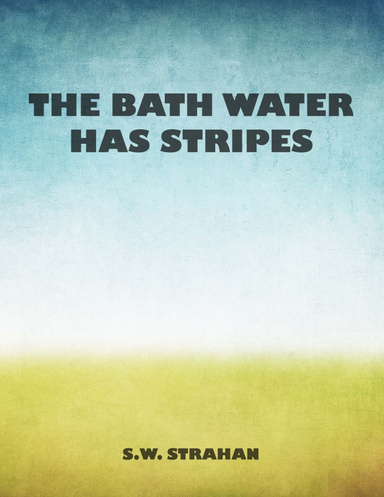 The Bath Water Has Stripes