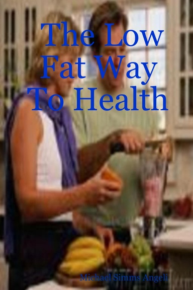 The Low Fat Way To Health