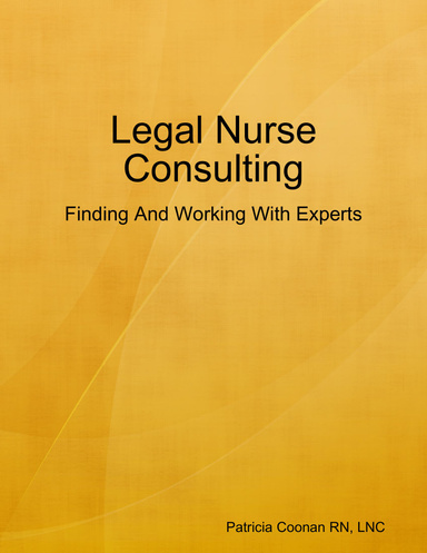 Legal Nurse Consulting: Finding And Working With Experts