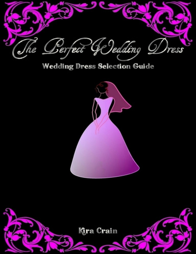 The Perfect Wedding Dress - Wedding Dress Selection Guide