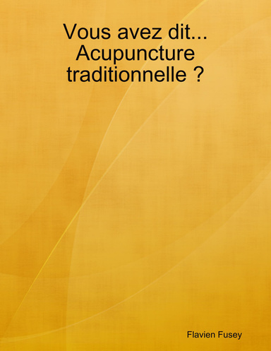 Vous avez dit... Acupuncture traditionnelle ?