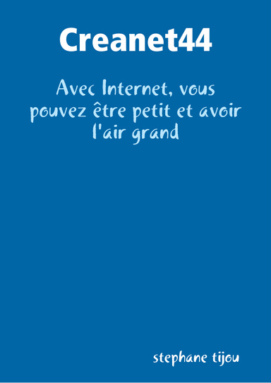Creanet44: Avec Internet, vous pouvez être petit et avoir l'air grand