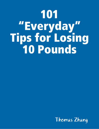 101 “Everyday” Tips for Losing 10 Pounds
