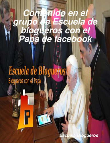 Contenido en el grupo de Escuela de blogueros con el Papa de facebook