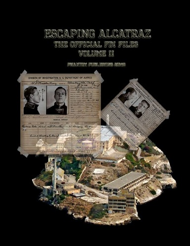 Escaping Alcatraz The Official FBI Files Volume II