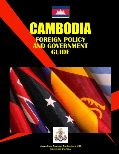 Cambodia Foreign Policy And Government Guide