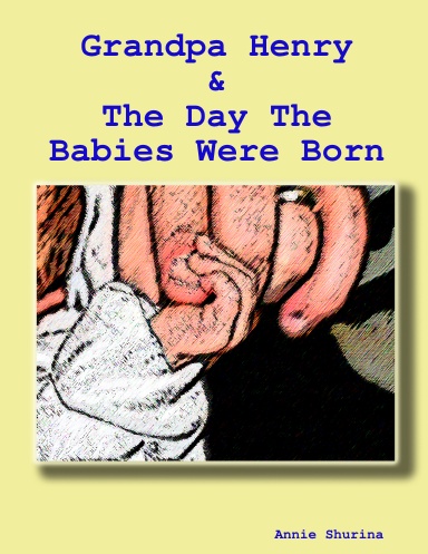 Grandpa Henry & The Day The Babies Were Born
