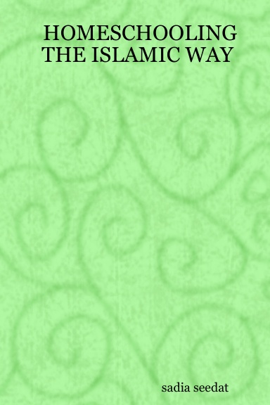 HOMESCHOOLING THE ISLAMIC WAY