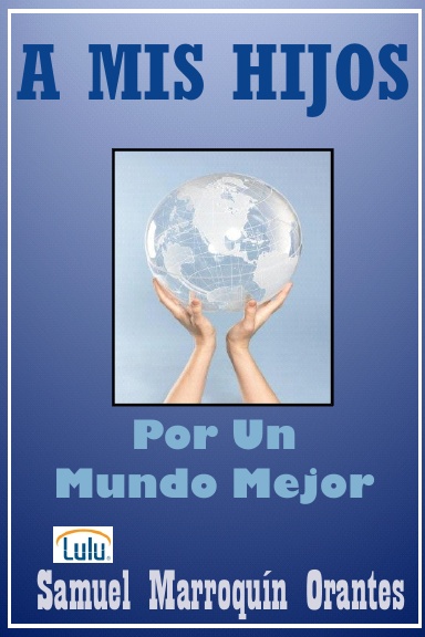 A Mis Hijos...Por un Mundo mejor