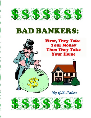 Bad Bankers: First, They Take Your Money Then They Take Your Home