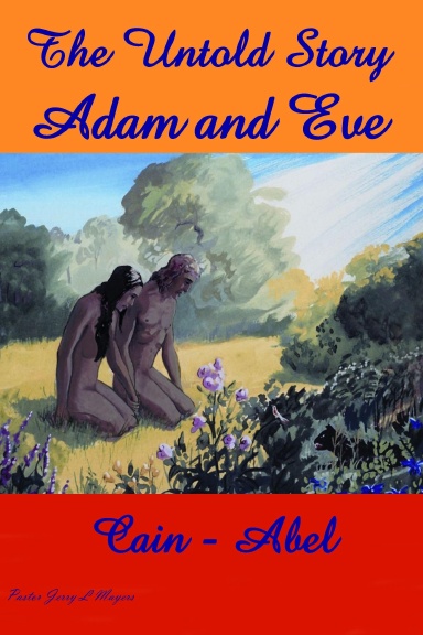 The Untold Story Adam and Eve - Cain - Abel