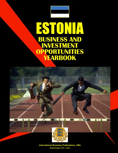 Estonia Business & Investment Opportunities Yearbook