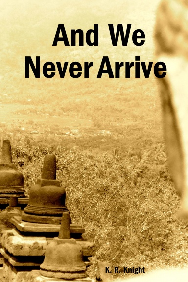 And We Never Arrive