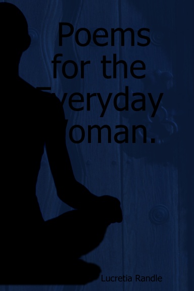 Poems for the Everyday Woman.