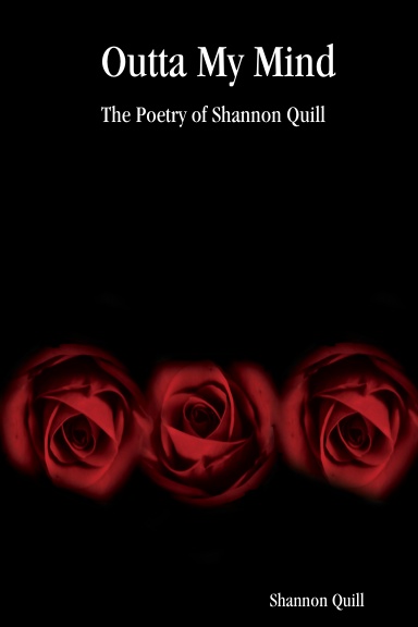 Outta My Mind: The Poetry of Shannon Quill