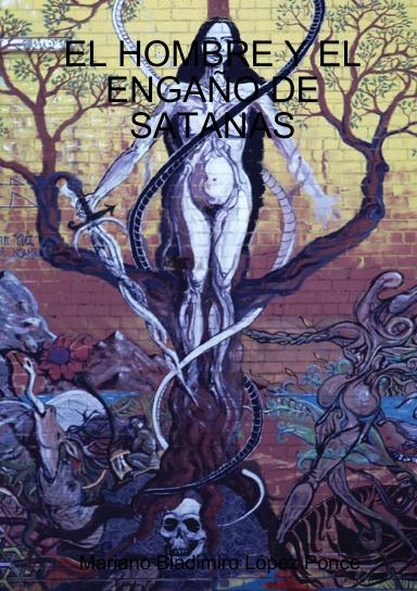 EL HOMBRE Y EL ENGAÑO DE SATANAS