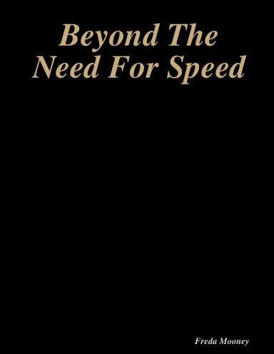 Beyond The Need For Speed