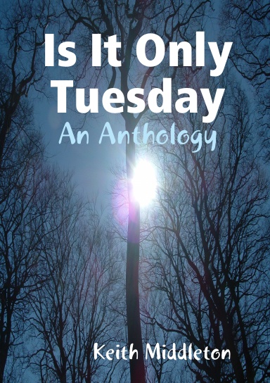 Is It Only Tuesday - An Anthology