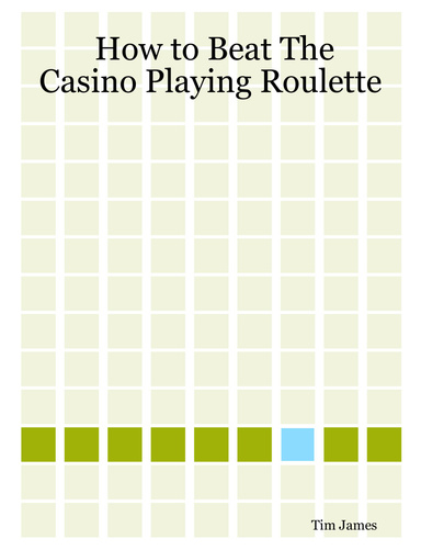 How to Beat The Casino Playing Roulette