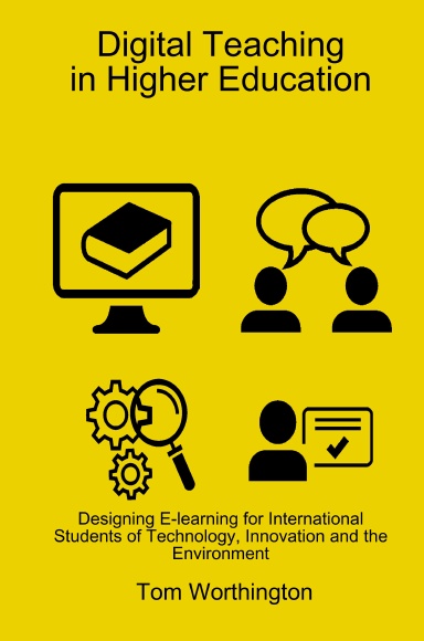 Digital Teaching In Higher Education: Designing E-learning for International Students of Technology, Innovation and the Environment