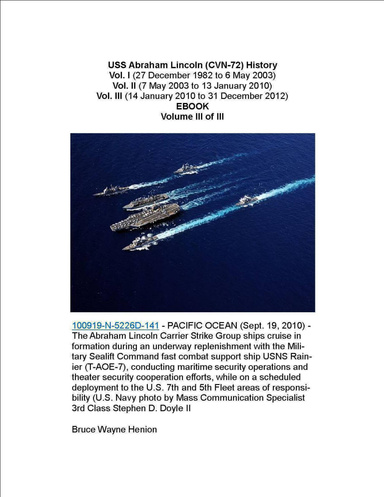 USS Abraham Lincoln (CVN-72) History Vol. III (14 January 2010 to 31 December 2012)
