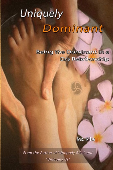 Uniquely Dominant: Being the Dominant in a D/s Relationship
