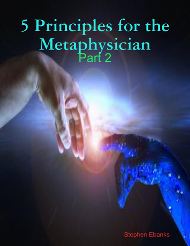 5 Principles for the Metaphysician: Part 2