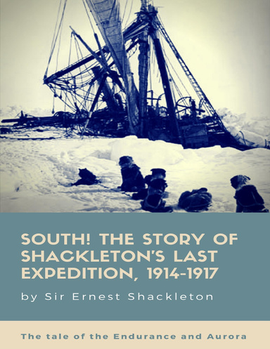 South! The Story of Shackleton's Last Expedition 1914-1917