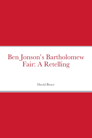 Ben Jonson’s "Bartholomew Fair": A Retelling