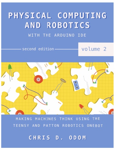 Physical Computing & Robotics with the Arduino IDE - Vol 2 (B&W)