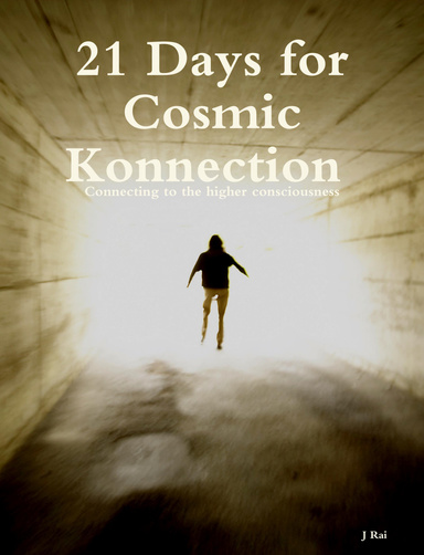 21 Days for Cosmic Konnection : Connecting to the higher consciousness